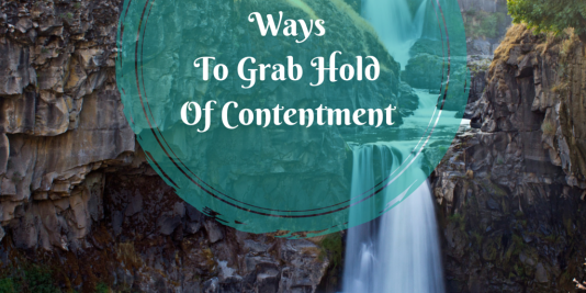 Grab hold of contentment