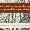 God is with you in your messy state by Katie M. Reid for Kelly Balarie's Purposeful Faith