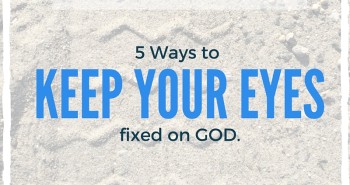 Keep your Eyes on God