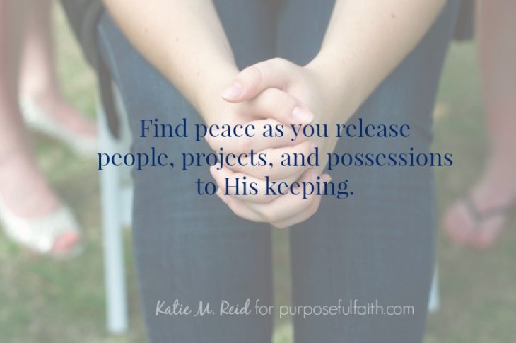 Peace in release to His Keeping by Katie M. Reid for purposefulfaith.com