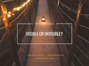 Visible or Invisible Fear Quote for Purposeful Faith