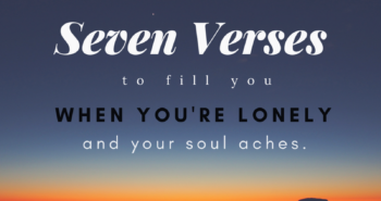 Seven Bible verses to help you when you're lonely and your soul aches